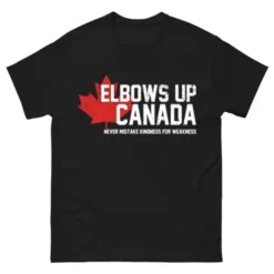 Elbows Up Canada Never Mistake Kindness For Weakness Gildan 5000 T-Shirt