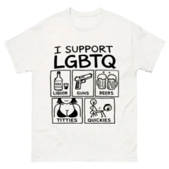 I Support LGBTQ Liquor Guns Beers Titties Quickies Gildan 5000 T-Shirt