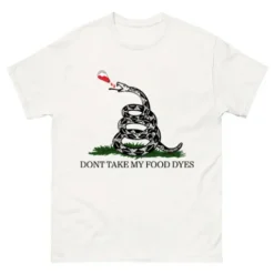 Don’t Take My Food Dyes Gildan 5000 T-Shirt