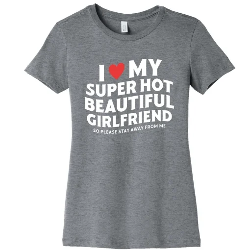 I Love My Girlfriend Women T-Shirt