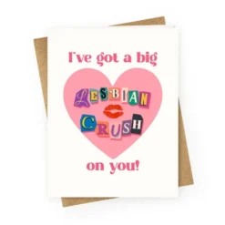 I Ve Got A Big Lesbian Crush On You Greeting Card